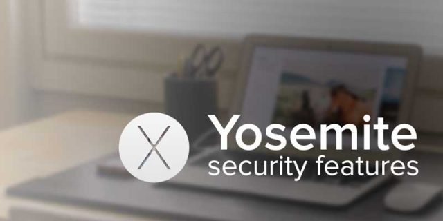 OS X Yosemite: Are security and privacy the first thought or an afterthought?